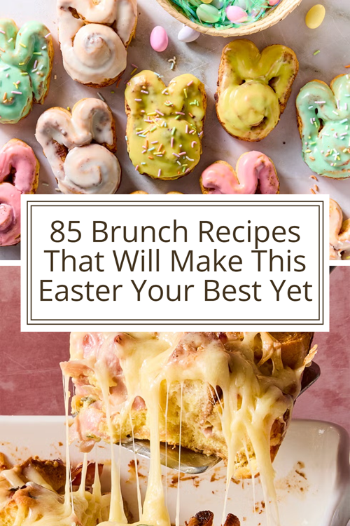 85 Easter Brunch Recipes That Will Make Sunday Morning A Breeze – Good ...