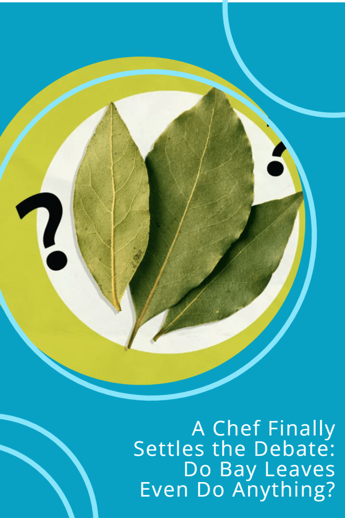 A Chef Finally Settles the Debate: Do Bay Leaves Even Do Anything?