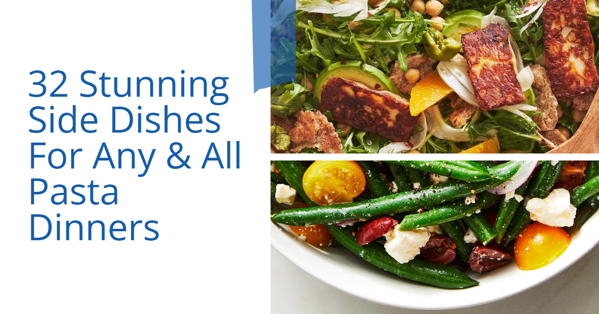 32 Stunning Side Dishes For Pasta