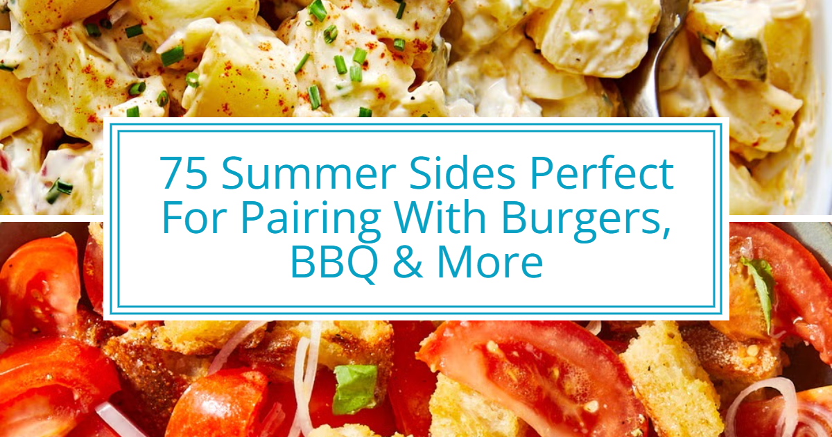 75 Summer Sides Perfect For Pairing With Burgers, BBQ & More