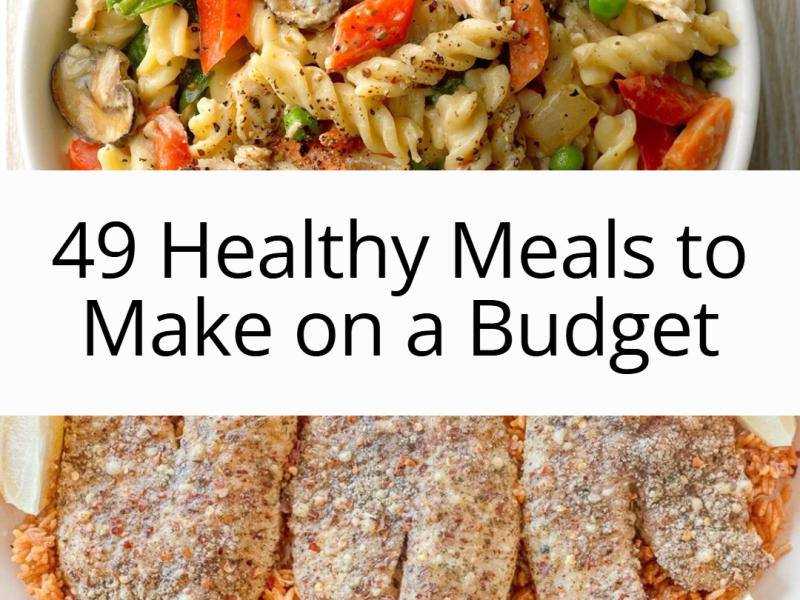 49 Healthy Meals to Make on a&nbsp;Budget