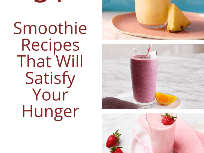 51 Smoothie Recipes That Will Satisfy Your&nbsp;Hunger